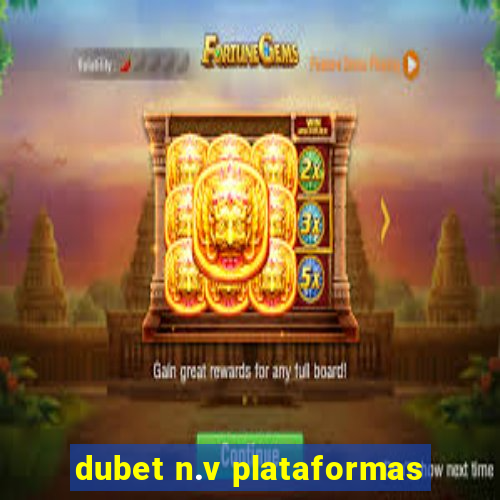 dubet n.v plataformas